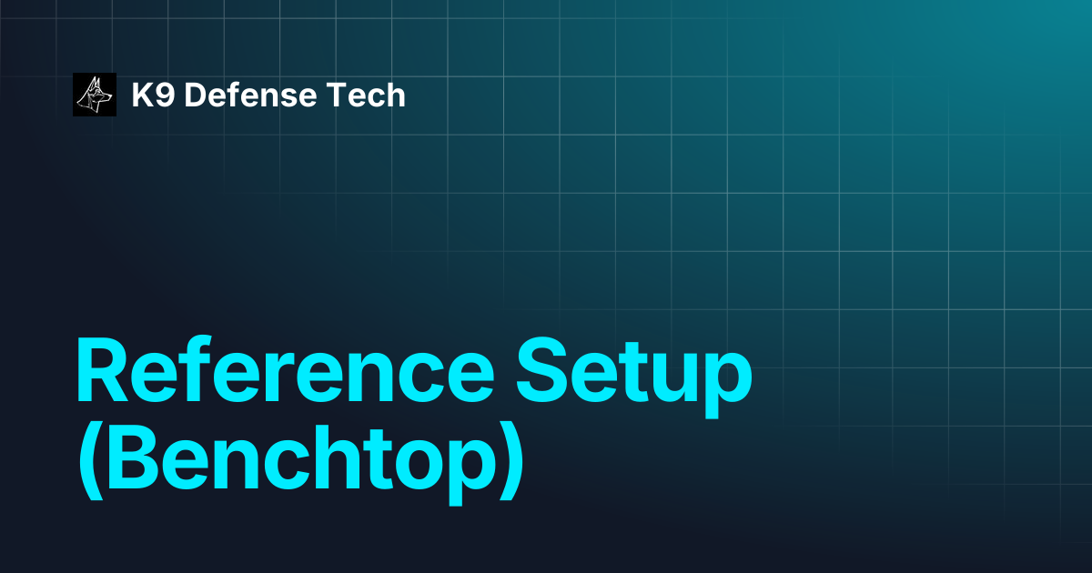 Reference Setup (Benchtop) | MFDF | K9 Defense Tech
